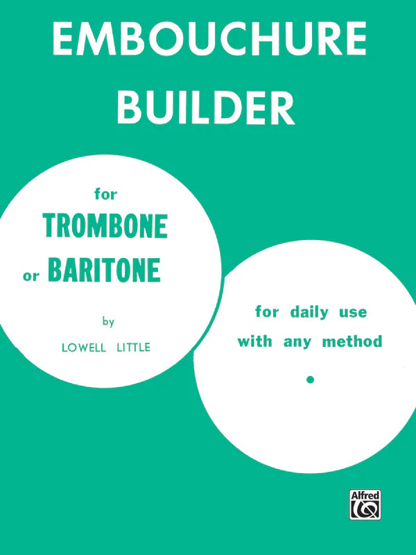 The Embouchure Builder: Trombone/Baritone Book
