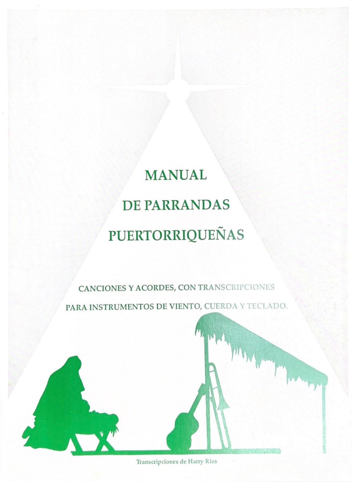 Manual de Parrandas Puertorriqueñas Canciones y Acordes con Transcripciones para Instrumentos de Viento, Cuerda y Teclado.